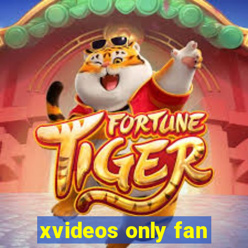 xvideos only fan